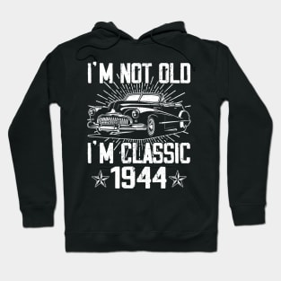 Vintage Classic Car I'm Not Old I'm Classic 1944 Hoodie